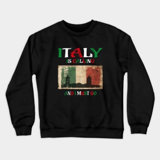 italy is calling and i must go Crewneck Sweatshirt